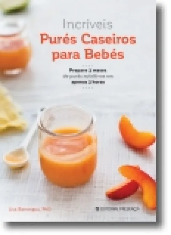 Incríveis Purés Caseiros para Bebés