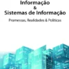 Informação & Sistemas de Informação - Promessas, Realidades & Políticas