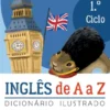 Inglês de A a Z - Dicionário Ilustrado - 1.º Ciclo