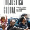 [In]Justiça Global - O Imperativo da Mudança para Um Mundo Melhor