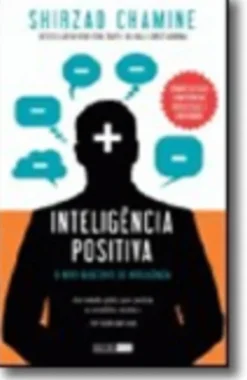 Inteligência Positiva - O novo quociente de inteligência