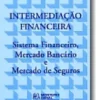 Intermediação Financeira - Sistema Financeiro, Mercado Bancário e Mercado de Seguros