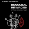 Intimidades Biológicas de Plantas, Animais e Fungos - Biological Intimacies of Plants, Animals and Fungi