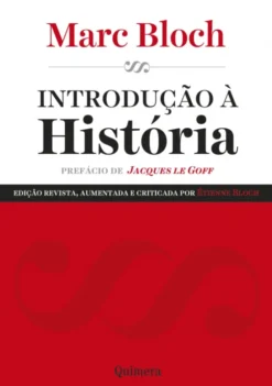 Introdução à História - Edição Revista, Aumentada e Criticada Por Étienne Bloch