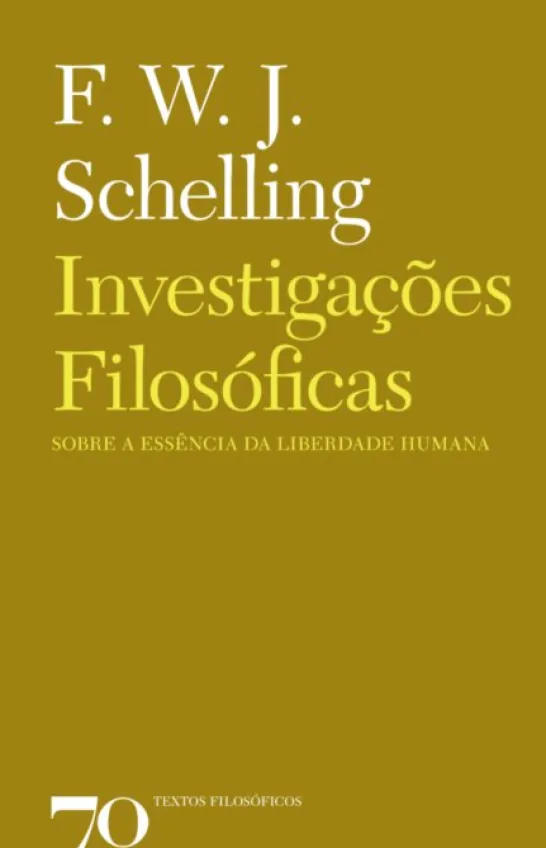 Investigações Filosóficas sobre a Essência da Liberdade Humana - e os assuntos com ela relacionados
