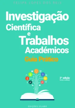 Investigação Científica e Trabalhos Académicos - Guia Prático