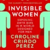 Invisible Women: Exposing Data Bias in a World Designed for Men