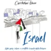 Israel - Um Guia sobre o Conflito Israelo-Palestiniano para os Curiosos, os Confusos e os Indecisos