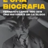 Isto não é uma Biografia - Fernando Lemos - 1926-2019 - Uma História e um Catálogo