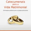 Itinerários Catecumenais para a Vida Matrimonial - Orientações Pastorais para as Igrejas Particulares