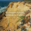 Itinerários da Arte Moderna no Algarve: Contributos para uma História