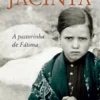 Jacinta - A pastorinha de Fátima