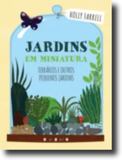 Jardins em Miniatura - Terrários e Outros Pequenos Jardins