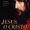 Jesus, o Cristo - A Biografia de Um Homem