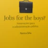 Jobs For the Boys? -Nomeações para a Administração Pública