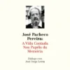 José Pacheco Pereira - A Vida Contada nos Papéis da Memória