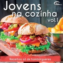 Jovens na Cozinha Vol.1 - Receitas Só de Hambúrgueres
