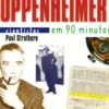 J. Robert Oppenheimer em 90 Minutos