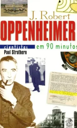 J. Robert Oppenheimer em 90 Minutos