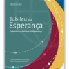 Jubileu da Esperança - Comunicar o Absoluto da Esperança