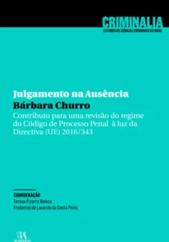 Julgamento na Ausência - Contributo para uma revisão do regime do Código de Processo Penal à luz da Directiva (UE) 2016/343
