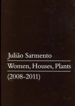 Julião Sarmento. Women, Houses, Plants (2008  2011)