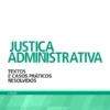 Justiça Administrativa – Textos e Casos Práticos Resolvidos