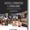 Justiça, Corrupção e Jornalismo - Os desafios do nosso tempo