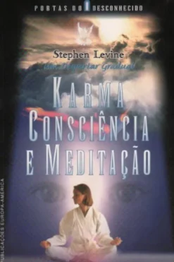 Karma Consciência e Meditação - Um Despertar Gradual