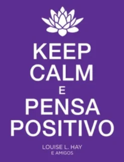 Keep Calm e Pensa Positivo