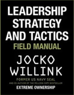 Leadership Strategy and Tactics: Field Manual