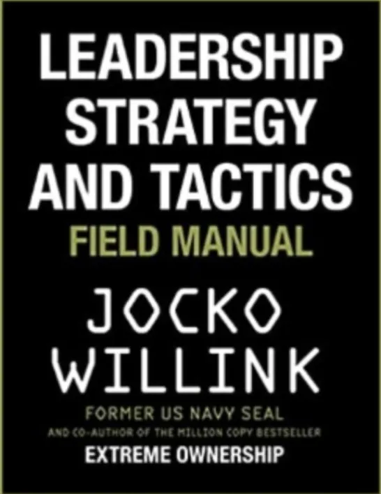 Leadership Strategy and Tactics: Field Manual