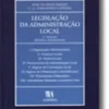 Legislação da Administração Local - 3ª Edição Revista e Actualizada