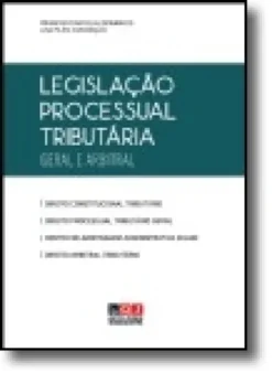 Legislação Processual Tributária - Geral e Arbitral