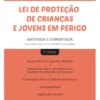 Lei de Proteção de Crianças e Jovens em Perigo - Anotada e Comentada