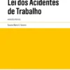 Lei dos Acidentes de Trabalho - Anotações Práticas