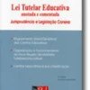 Lei Tutelar Educativa - anotada e comentada - Jurisprudência e Legislação Conexa