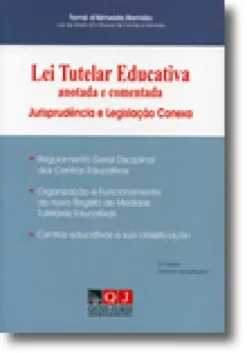 Lei Tutelar Educativa - anotada e comentada - Jurisprudência e Legislação Conexa