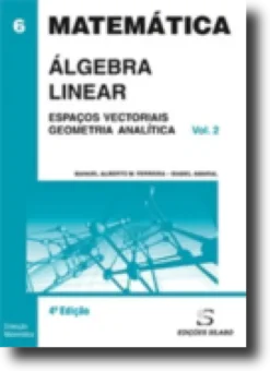 Álgebra Linear - Espaços Vectoriais e Geometria Analítica - Vol. 2