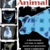 Libertação Animal - A Discriminação com Base na Espécie Assenta num Preconceito Imoral e Indefensável
