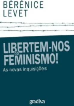 Libertem-nos do Feminismo!