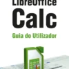 LibreOffice Calc - Guia do Utilizador
