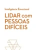 Lidar com pessoas difíceis