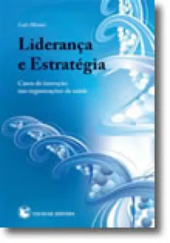 Liderança e Estratégia - Casos de Inovação nas Organizações de Saúde