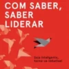 Liderar com Saber, Saber Liderar