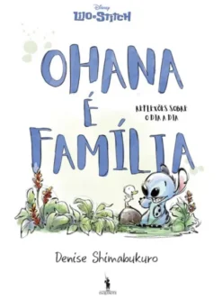 Lilo & Stitch - Ohana é Família - Reflexões sobre o Dia a Dia