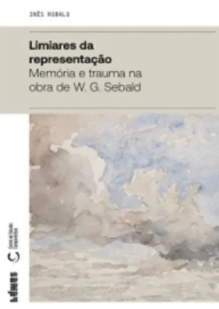 Limiares da Representação - Memória e trauma na obra de W. G. Sebald