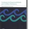 Limitação de Responsabilidade por Créditos Marítimos