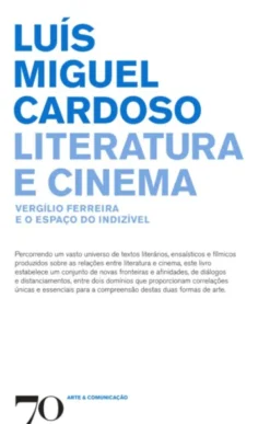 Literatura e Cinema - Vergílio Ferreira e o Espaço do Indízivel