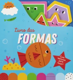 Livro das Formas - Com Texturas para Tocar!